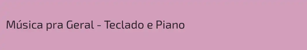 Música pra Geral - Teclado e Piano